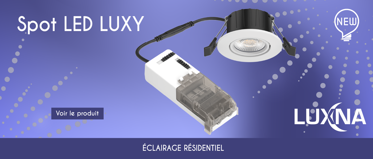 Spot LED LUXY Luxna - �clairage r�sidentiel