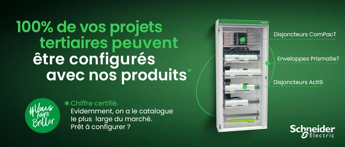 Vos projets tertiaires avec nos produits SCHNEIDER 