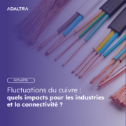 Fluctuations du cuivre : quels impacts pour les industries et la connectivit� ?
