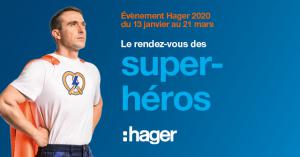 EVENEMENT NATIONAL HAGER 2020 : LE RDV DES SUPER-HEROS